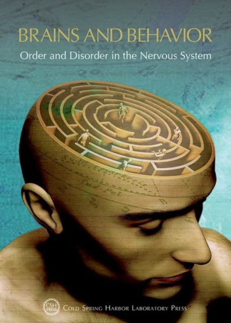 Brains and Behavior: Order and Disorder in the Nervous System: Cold Spring Harbor Symposium on Quantitative Biology LXXXIII