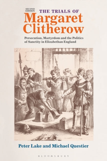 Trials of Margaret Clitherow: Persecution, Martyrdom and the Politics of Sanctity in Elizabethan England