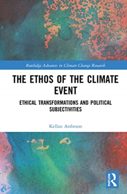 Ethos of the Climate Event: Ethical Transformations and Political Subjectivities