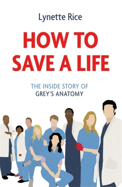 How to Save a Life: The Inside Story of Grey's Anatomy