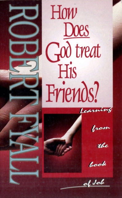 How Does God Treat His Friends?: Learning from the Book of Job