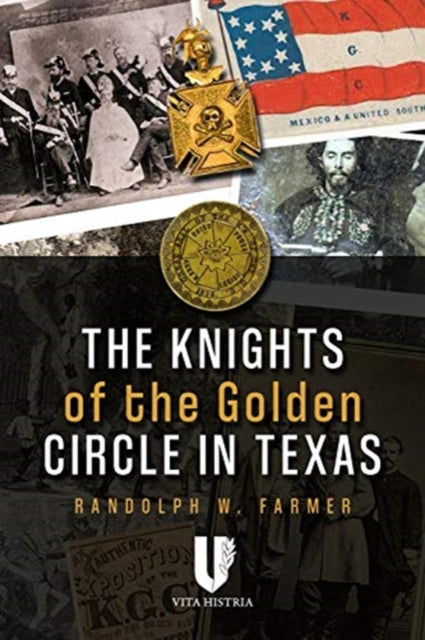 Knights of the Golden Circle in Texas: How a Secret Society Shaped a State