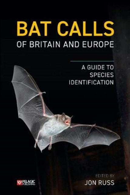 Bat Calls of Britain and Europe: A Guide to Species Identification