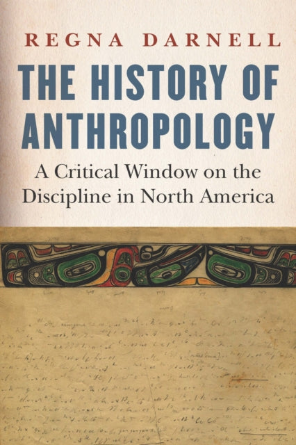 History of Anthropology: A Critical Window on the Discipline in North America