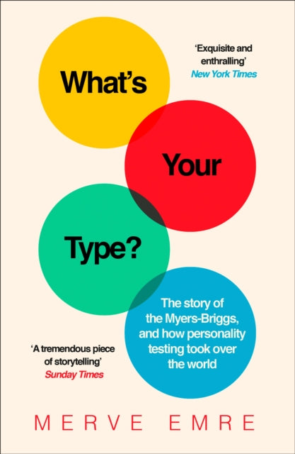 What's Your Type?: The Story of the Myers-Briggs, and How Personality Testing Took Over the World