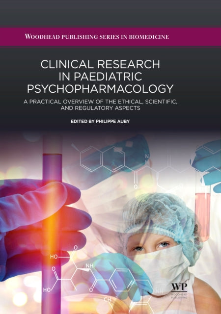 Clinical Research in Paediatric Psychopharmacology: A Practical Overview of the Ethical, Scientific, and Regulatory Aspects