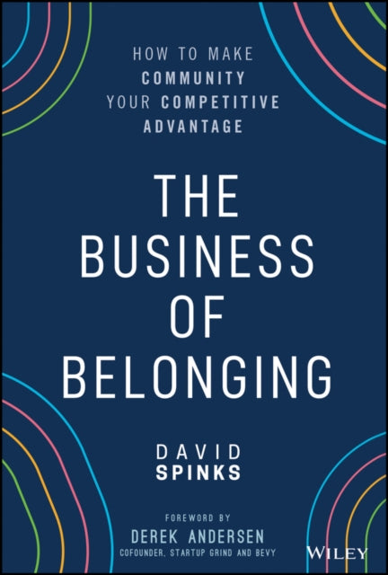 Business of Belonging: How to Make Community your Competitive Advantage