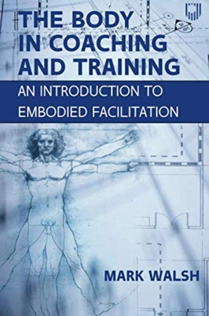 Body in Coaching and Training: An Introduction to Embodied Facilitation