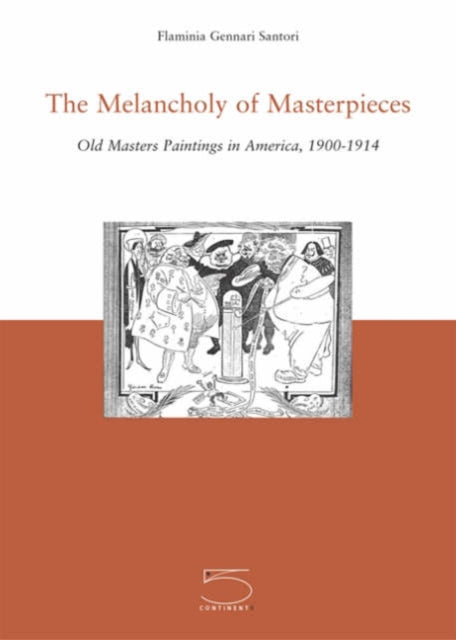 Melancholy of Masterpieces: Old Masters Paintings in America, 1900-1914