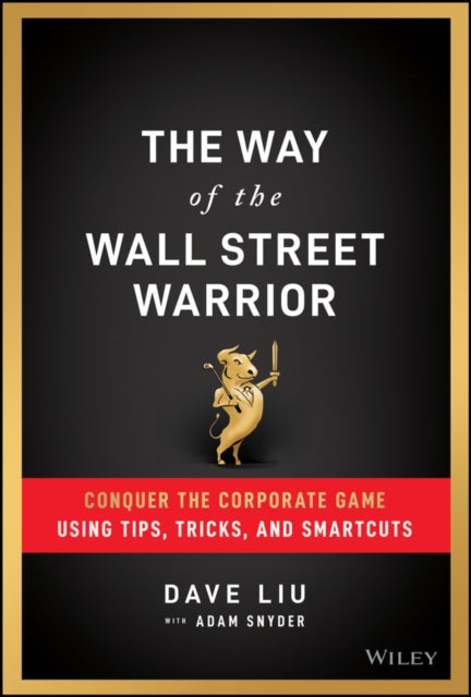 Way of the Wall Street Warrior: Conquer the Corporate Game Using Tips, Tricks, and Smartcuts