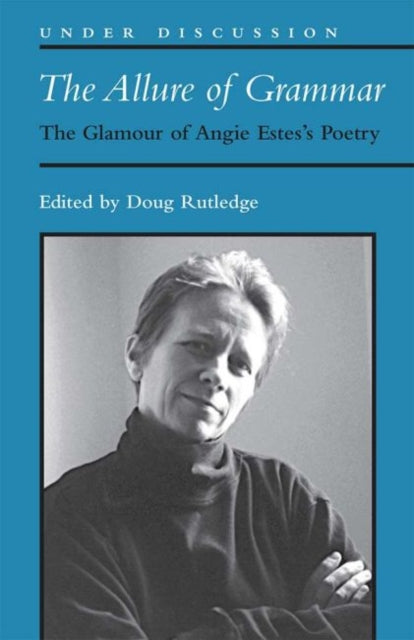 Allure of Grammar: The Glamour of Angie Estes's Poetry