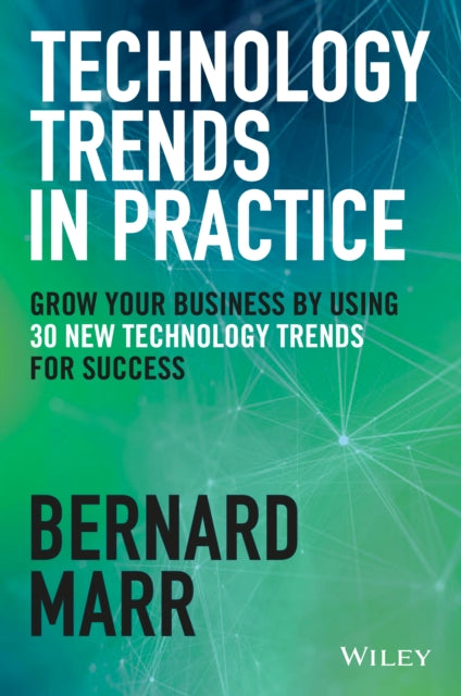 Tech Trends in Practice: The 25 Technologies that are Driving the 4th Industrial Revolution