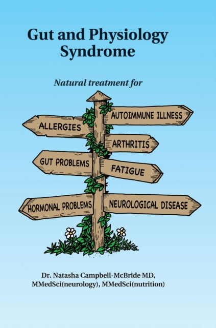 Gut and Physiology Syndrome: Natural Treatment for Allergies, Autoimmune Illness, Arthritis, Gut Problems