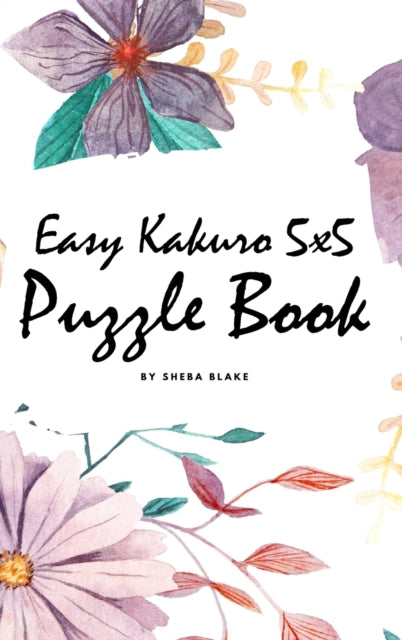 Easy Kakuro 5x5 Puzzle Book - Volume 1 (Small Hardcover Puzzle Book)