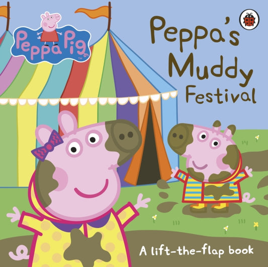 Peppa Pig: Peppa's Muddy Festival: A Lift-the-Flap Book