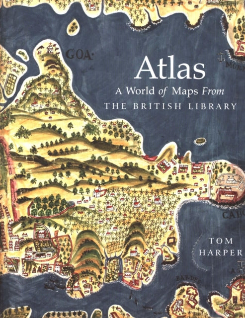 Atlas: A World of Maps from the British Library