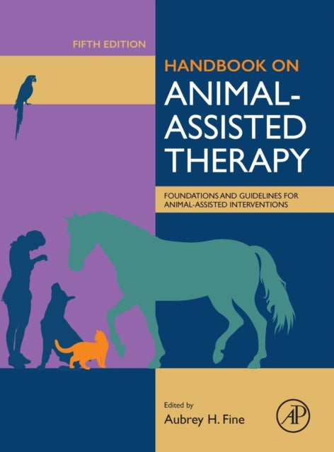 Handbook on Animal-Assisted Therapy: Foundations and Guidelines for Animal-Assisted Interventions