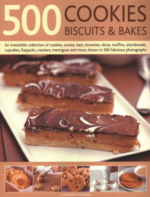 500 Cookies, Biscuits & Bakes: An irresistible collection of cookies, scones, bars