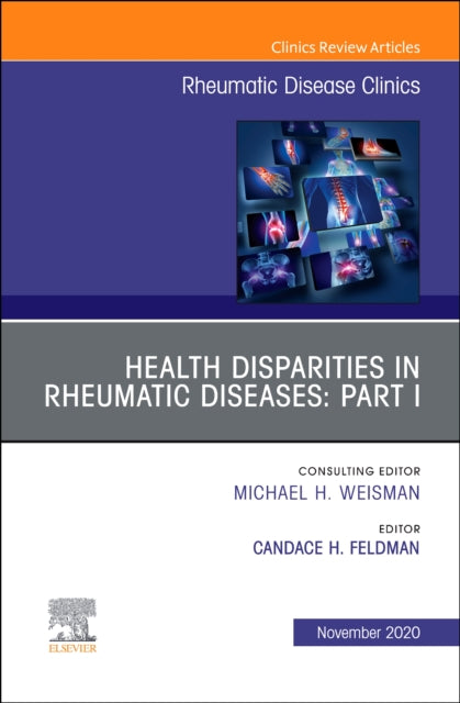 Health disparities in rheumatic diseases: Part I, An Issue of Rheumatic Disease Clinics of North America: Health disparities in rheumatic diseases
