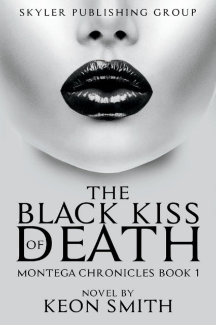 Black Kiss of Death: Montega Chronicles Book 1