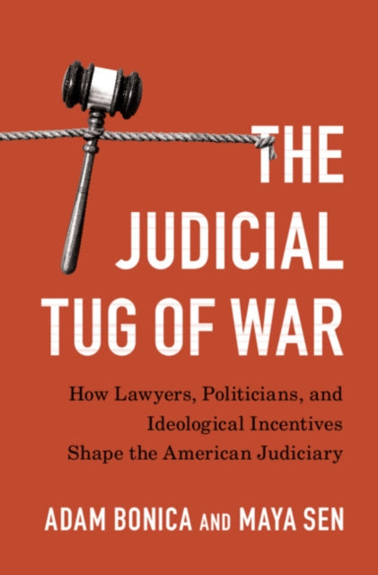 Judicial Tug of War: How Lawyers, Politicians, and Ideological Incentives Shape the American Judiciary