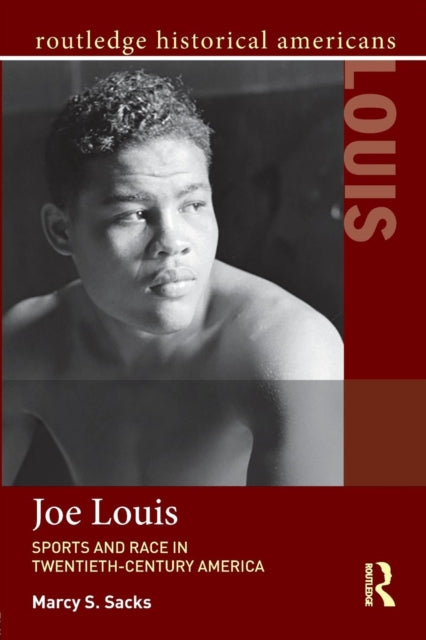 Joe Louis: Sports and Race in Twentieth-Century America
