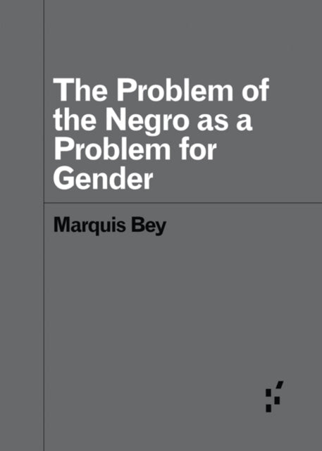 Problem of the Negro as a Problem for Gender