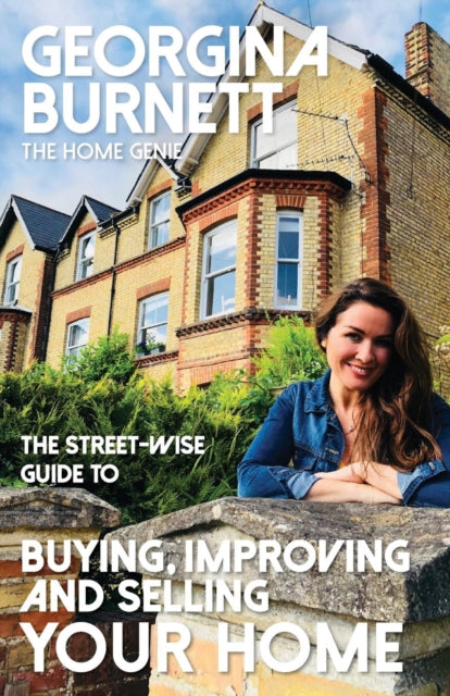 Street-wise Guide to Buying, Improving and Selling Your Home