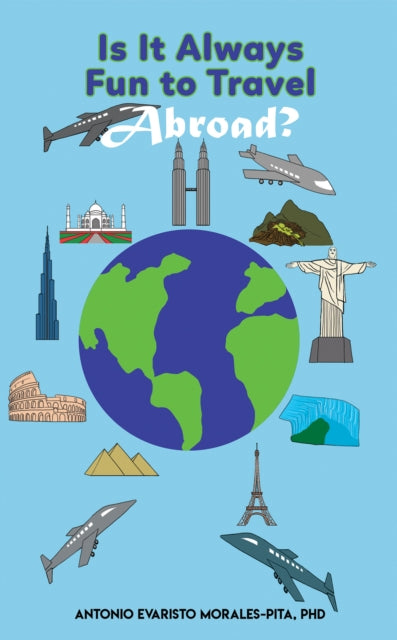 IS IT ALWAYS FUN TO TRAVEL ABROAD