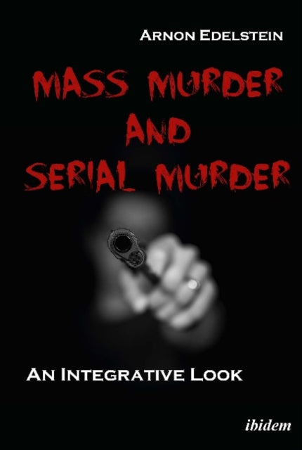 Mass Murder and Serial Murder - An Integrative Look