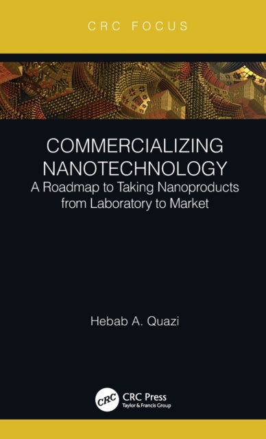 Commercializing Nanotechnology: A Roadmap to Taking Nanoproducts from Laboratory to Market