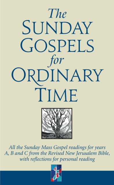 Sunday Gospels for Ordinary Time: All the Sunday Mass Gospel readings for years A, B and C from the Revised New Jerusalem Bible, with reflections for personal reading