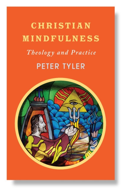 Christian Mindfulness: Theology and Practice