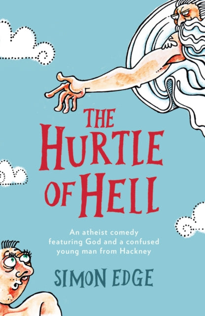 Hurtle of Hell: An atheist comedy featuring God and a confused young man from Hackney