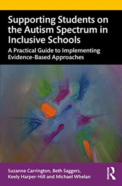 Supporting Students on the Autism Spectrum in Inclusive Schools: A Practical Guide to Implementing Evidence-Based Approaches