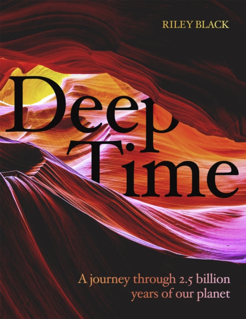 Deep Time: A journey through 4.5 billion years of our planet