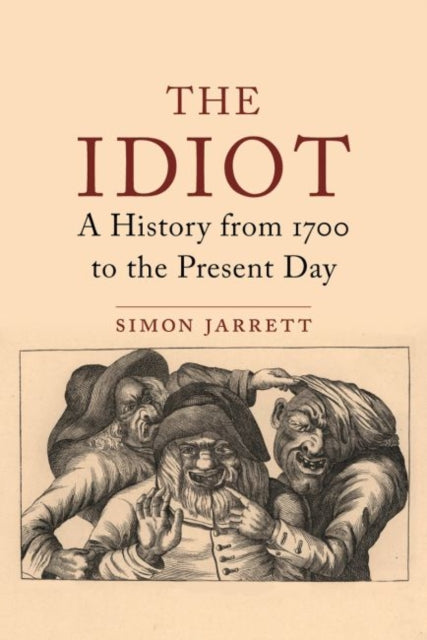 Those They Called Idiots: The Idea of the Disabled Mind from 1700 to the Present Day