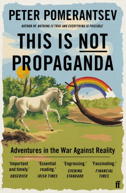 This Is Not Propaganda: Adventures in the War Against Reality