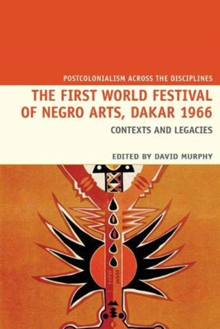 First World Festival of Negro Arts, Dakar 1966: Contexts and legacies