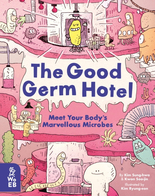 Good Germ Hotel: Meet Your Body's Marvellous Microbes