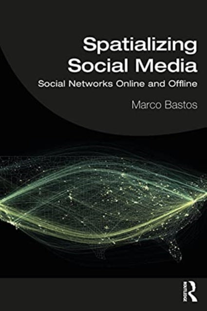 Spatializing Social Media: Social Networks Online and Offline