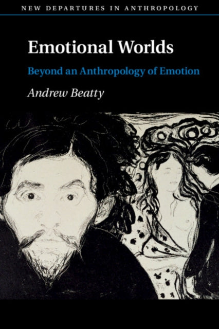 Emotional Worlds: Beyond an Anthropology of Emotion