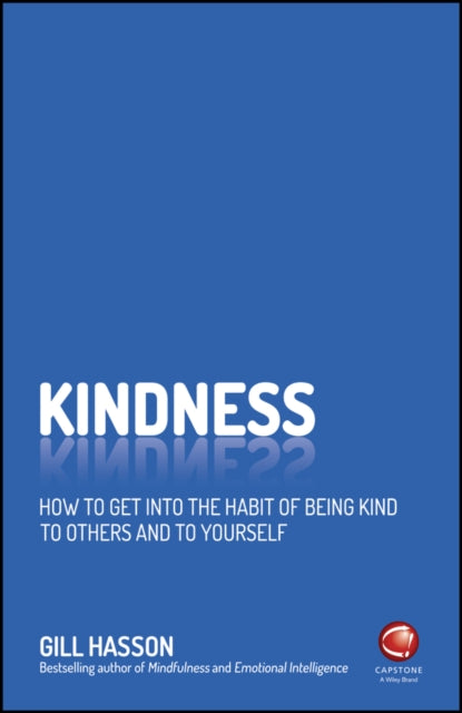 Kindness: Change Your Life and Make the World a Kinder Place