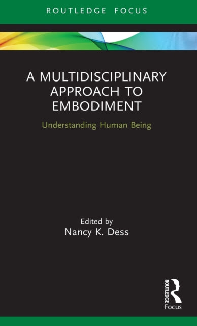 Multidisciplinary Approach to Embodiment: Understanding Human Being