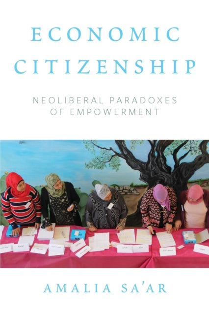 Economic Citizenship: Neoliberal Paradoxes of Empowerment