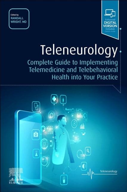 Teleneurology: Complete Guide to Implementing Telemedicine and Telebehavioral Health into Your Practice