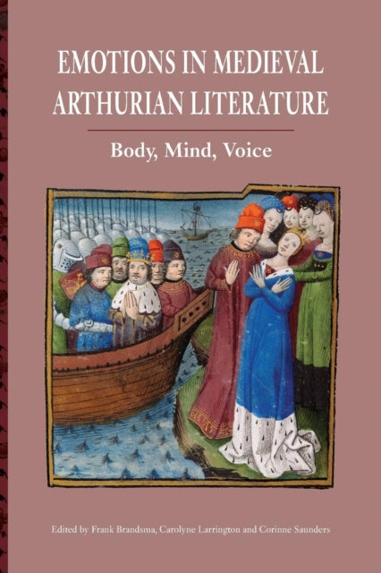 Emotions in Medieval Arthurian Literature: Body, Mind, Voice