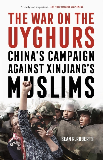 War on the Uyghurs: China's Campaign Against Xinjiang's Muslims
