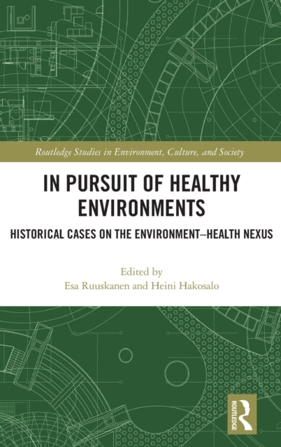In Pursuit of Healthy Environments: Historical Cases on the Environment-Health Nexus