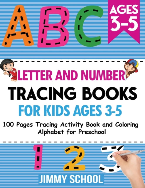 Letter and Number Tracing Books for Kids Ages 3-5: 100 Pages Tracing Activity Book and Coloring Alphabet for Preschool